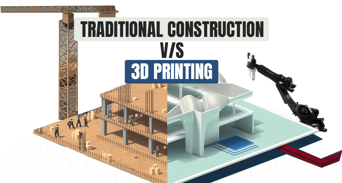 Traditional Construction Vs 3D Printing